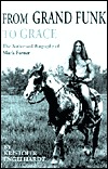 From Grand Funk to Grace: Authorized Biography of Mark Farner (Paperback)