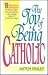 The Joy of Being Catholic