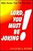 Lord, You Must Be Joking! by Eugene Webb