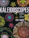 Kaleidoscopes by Cozy Baker Kaleidoscopes by Cozy Baker