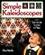 Simple Kaleidoscopes: 24 Spectacular Scopes to Make