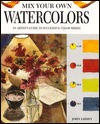 Mix Your Own Watercolors: An Artist's Guide to Successful Color Mixing (Hardcover)