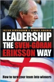 Leadership the Sven-goran Eriksson Way: How to Turn Your Team Into Winners (Paperback)