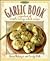 The Garlic Book by Susan Belsinger