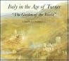Italy in the Age of Turner: "The Garden of the World" Italy in the Age of Turner: "The Garden of the World"