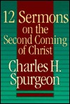 Twelve Sermons on the Second Coming of Christ
