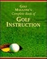 Golf Magazine's Complete Book Of Golf Instruction
