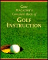 Golf Magazine's Complete Book Of Golf Instruction (Paperback)