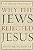 Why the Jews Rejected Jesus: The Turning Point in Western History