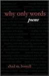 Why Only Words: Poems