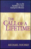 The Call Of A Lifetime: How To Be Faithful To Your God Given Mission