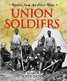 Voices From the Civil War - Union Soldiers Voices From the Civil War - Union Soldiers