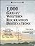 The Double Eagle Guide to 1,000 Great! Western Recreation Destinations: Intermountain West : Idaho Nevada Utah Arizona