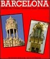 Barcelona: Architectural Details and Delights Barcelona: Architectural Details and Delights