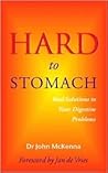 Hard to Stomach: Real Solutions to Your Digestive Problems