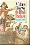 A Cultural History of the French Revolution by Emmet Kennedy
