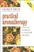 Practical Aromatherapy: How to Use Essential Oils to Restore Vitality