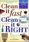 Clean It Fast, Clean It Right : The Ultimate Guide to Making Absolutely Everything You Own Sparkle and Shine