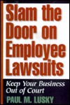 Slam the Door on Employee Lawsuits: Keep Your Business Out of Court (Paperback)