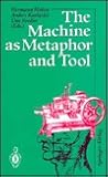 The Machine as Metaphor and Tool