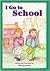 I Go to School (The Toddler Experience Series)