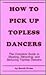 How to Pick Up Topless Dancers