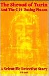 The Shroud of Turin and the C-14 Dating Fiasco