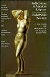 Rediscoveries in American Sculpture: Studio Works, 1893-1939