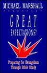 Great Expectations?: Preparing for Evangelism Through Bible Study Great Expectations?: Preparing for Evangelism Through Bible Study