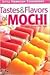 Tastes & Flavors of Mochi by Jean Watanabe Hee