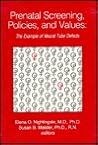 Prenatal Screening, Policies, and Values: The Example of Neural Tube Defects Prenatal Screening, Policies, and Values: The Example of Neural Tube Defects