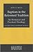 Baptism in the Reformed Tradition: An Historical and Practical Theology (Columbia Series in Reformed Theology)
