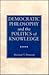Democratic Philosophy and the Politics of Knowledge