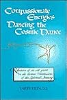 Compassionate energies dancing the cosmic dance: Reflections of an old priest on the cosmic dimensions of the spiritual journey Compassionate energies dancing the cosmic dance: Reflections of an old priest on the cosmic dimensions of the spiritual journey