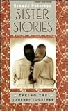 Sister Stories: Taking the Journey Together Sister Stories: Taking the Journey Together