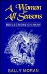 A Woman for All Seasons: Reflections on Mary