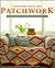 Patchwork: 25 Classic Step-By-Step Projects (Traditional Needle Arts)