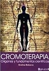 Cromoterapia/ Chromotherapy: Origenes y Fundamentos Cientificos/ Scientific Origins and Bases (Spanish Edition) Cromoterapia/ Chromotherapy: Origenes y Fundamentos Cientificos/ Scientific Origins and Bases (Spanish Edition)