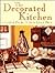 The Decorated Kitchen: Crea...