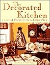 The Decorated Kitchen: Creative Projects from Leslie Beck