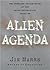 Alien Agenda: Investigating the Extraterrestrial Presence Among Us