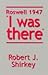 Roswell 1947 "I Was There"