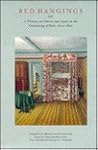 Bed Hangings: A Treatise on Fabrics and Styles in the Curtaining of Beds, 1650–1850