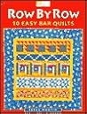 Row by Row: 10 Easy Bar Quilts