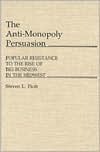 The Anti-Monopoly Persuasion: Popular Resistance to the Rise of Big Business in the Midwest (Contributions in Economics and Economic History)