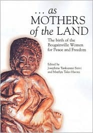 As Mothers of the Land: The Birth of the Bougainville Women for Peace and Freedom (Paperback)