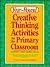 Year-Round Creative Thinking Activities for the Primary Classroom