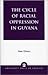 The Cycle of Racial Oppression in Guyana