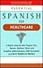 Essential Spanish for Healthcare (LL(R) Essential Workplace)