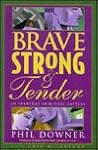 Brave, Strong, and Tender in Everyday Spiritual Battles